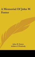 Memorial Of John W. Foster di John W. Foster edito da Kessinger Publishing