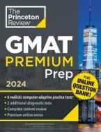 Princeton Review GMAT Premium Prep, 2024: 6 Computer-Adaptive Practice Tests + Online Question Bank + Review & Techniques di The Princeton Review edito da PRINCETON REVIEW