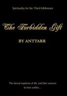 The Forbidden Gift di Anttarr edito da iUniverse