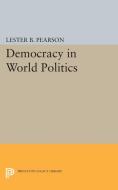 Democracy in World Politics di Lester B. Pearson edito da Princeton University Press
