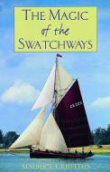 The Magic of Swatchways di Maurice Griffiths, M. Griffiths edito da A & C BLACK LTD