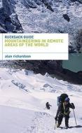 Rucksack Guide - Mountaineering In Remote Areas Of The World di Alun Richardson edito da Bloomsbury Publishing Plc
