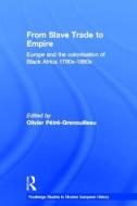 From Slave Trade to Empire di Olivier Pétré-Grenouilleau edito da Taylor & Francis Ltd