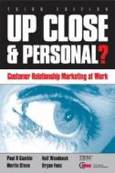 Up Close & Personal?: Customer Relationship Marketing @ Work di Paul R. Gamble, Merlin Stone, Neil Woodcock edito da Kogan Page