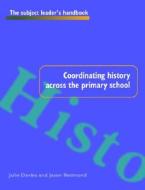 Coordinating History Across The Primary School di Julie Davies, Jason Redmond edito da Taylor & Francis Ltd