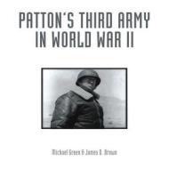 Patton\'s Third Army In World War Ii di Michael Green, James D. Brown edito da Motorbooks International