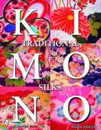 Traditional Kimono Silks di Anita Yasuda edito da Schiffer Publishing Ltd