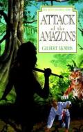 Attack of the Amazons di Gilbert Morris edito da MOODY PUBL