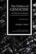 The Politics of Genocide di Randolph L. Braham edito da Wayne State University Press