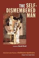 The Self-Dismembered Man: A Social History of the American Musical Theatre di Guillaume Apollinaire edito da WESLEYAN UNIV PR