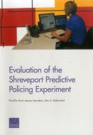 Evaluation of the Shreveport Predictive Policing Experiment di Priscillia Hunt, Jessica Saunders, John S. Hollywood edito da RAND CORP