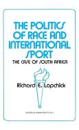 The Politics of Race and International Sport di Richard Edward Lapchick, Unknown edito da Greenwood Press