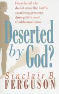Deserted by God di Sinclair B. Ferguson edito da Banner of Truth