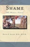 Shame: The Human Nemesis di David F. Allen, Dr David F. Allen edito da Eleuthera Publications