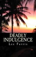 Deadly Indulgence di MS Lee Farris edito da Friday Publishing
