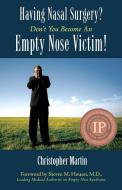 Having Nasal Surgery? Don't You Become An Empty Nose Victim! di Christopher Martin edito da Martin Books
