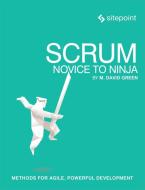 Scrum: Novice to Ninja di M. David Green edito da O'Reilly UK Ltd.