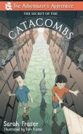 The Secret of the Catacombs di Sarah Fraser edito da Quiet Corner Publishing