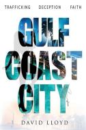 Gulf Coast City di David Lloyd edito da LIGHTNING SOURCE INC
