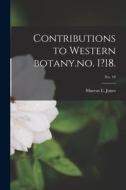Contributions to Western Botany.no. 1?18.; no. 10 di Marcus E. Jones edito da LIGHTNING SOURCE INC