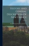 History And General Description Of New France; Volume 1 di Pierre-François-Xavier de Charlevoix edito da LEGARE STREET PR