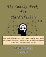 The Sudoku Book For Hard Thinkers #15 di Masaki Hoshiko edito da Bluesource And Friends