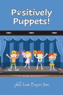 Positively Puppets! di Anita Louise Brezovic Vance edito da Christian Faith Publishing, Inc