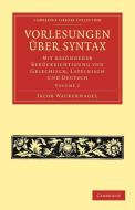 Vorlesungen über Syntax di Jacob Wackernagel edito da Cambridge University Press