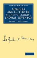 Memoirs and Letters of Sidney Gilchrist Thomas, Inventor di Sidney Gilchrist Thomas edito da Cambridge University Press