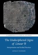 The Undeciphered Signs Of Linear B di Anna P. Judson edito da Cambridge University Press