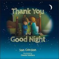 Thank You and Good Night di Jon Gordon edito da John Wiley & Sons
