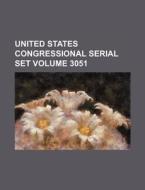 United States Congressional Serial Set Volume 3051 di Books Group edito da Rarebooksclub.com