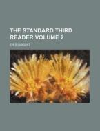 The Standard Third Reader Volume 2 di Epes Sargent edito da Rarebooksclub.com