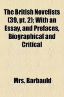 The British Novelists 39, Pt. 2 ; With di Mrs. Barbauld edito da General Books