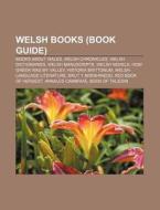 Welsh Books (book Guide): Books About Wales, Welsh Chronicles, Welsh Dictionaries, Welsh Manuscripts, Welsh Novels, How Green Was My Valley di Source Wikipedia edito da Books Llc, Wiki Series