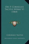 Des P. Cornelius Tacitus Werke V1 (1864) di Cornelius Annales B. Tacitus edito da Kessinger Publishing