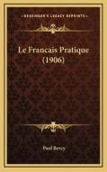 Le Francais Pratique (1906) di Paul Bercy edito da Kessinger Publishing