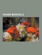 Khans Mongols di Font Wikipedia edito da University-press.org