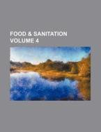 Food & Sanitation Volume 4 di Books Group edito da Rarebooksclub.com