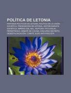 Política de Letonia di Fuente Wikipedia edito da Books LLC, Reference Series