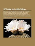 Igroki Fk Moskva : Semak, Sergyei Bogd di Istochnik Wikipedia edito da Books LLC, Wiki Series