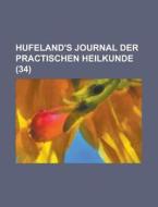 Hufeland\'s Journal Der Practischen Heilkunde (34) di U S Government, Anonymous edito da Rarebooksclub.com