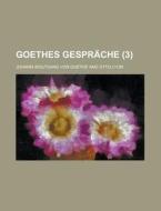 Goethes Gesprache (3) di Johann Wolfgang von Goethe, Johann Wolfgang Von Goethe edito da General Books Llc