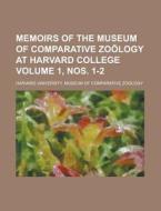 Memoirs of the Museum of Comparative Zoology at Harvard College Volume 1, Nos. 1-2 di Harvard University Zoology edito da Rarebooksclub.com