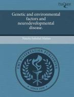 Genetic And Environmental Factors And Neurodevelopmental Disease. di Natalia Soledad Mattan edito da Proquest, Umi Dissertation Publishing