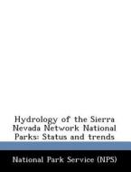 Hydrology Of The Sierra Nevada Network National Parks edito da Bibliogov