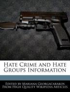 Hate Crime and Hate Groups Information di Mariana Georgacarakos edito da WEBSTER S DIGITAL SERV S