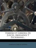 Febrero O Libreria De Jueces, Abogados Y Escribanas... di Florencio Garcia Goyena edito da Nabu Press
