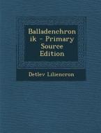 Balladenchronik di Detlev Liliencron edito da Nabu Press