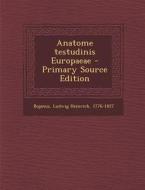 Anatome Testudinis Europaeae di Ludwig Heinrich Bojanus edito da Nabu Press